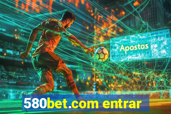 580bet.com entrar